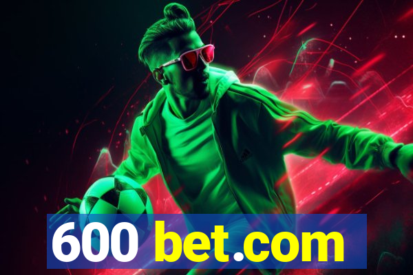 600 bet.com